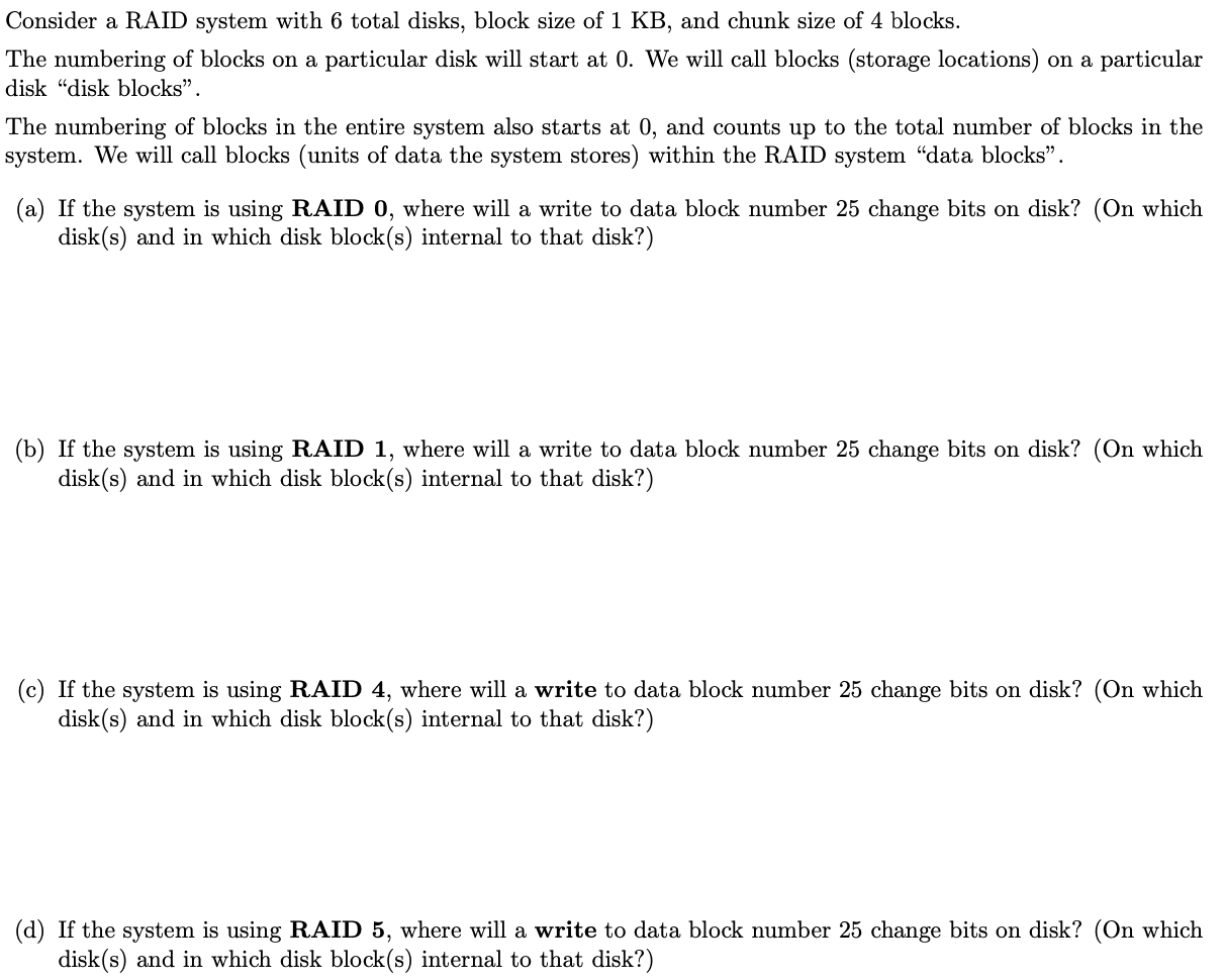  Consider a RAID system with 6 total disks, block size of