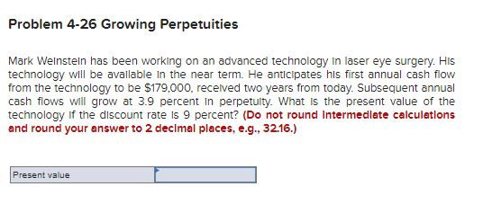  Problem 4-26 Growing Perpetuities Mark WeInsteln has been working on an