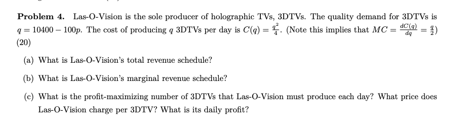  Problem 4. Las-O-Vision is the sole producer of holographic TVs,3DTVs. The