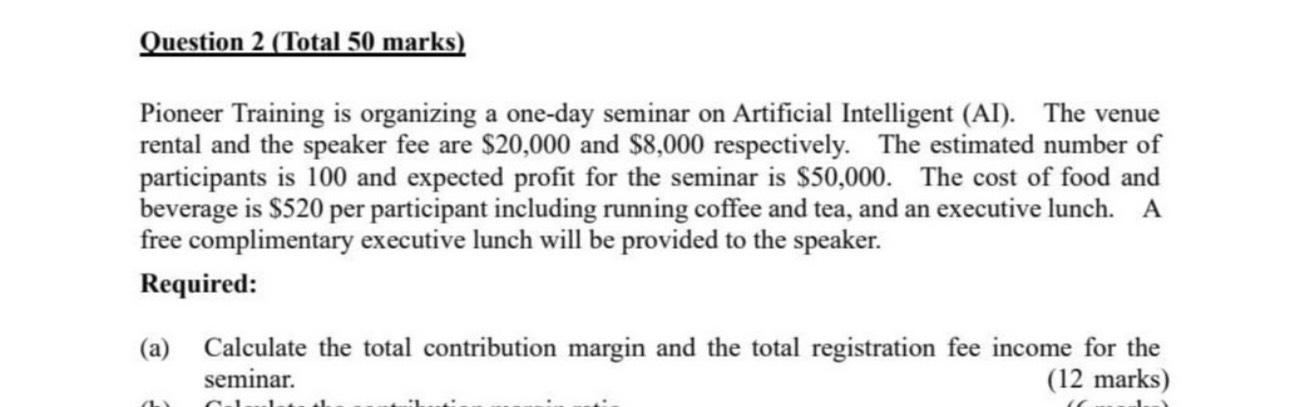  Question 2(Total 50 marks) Pioneer Training is organizing a one-day seminar