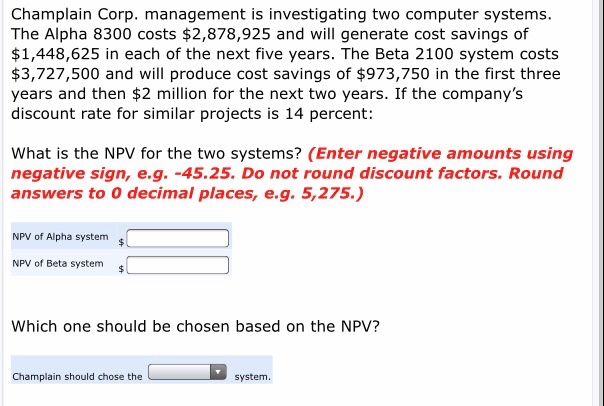  Champlain Corp. management is investigating two computer systems. The Alpha 8300