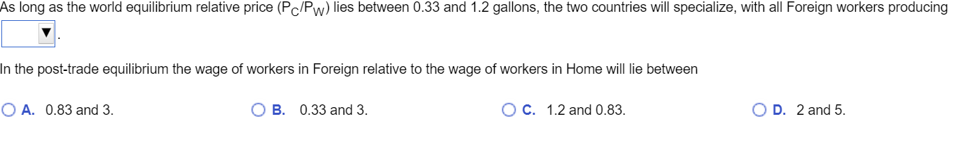 two goods. The table below contains the unit labor requirements in Foreign