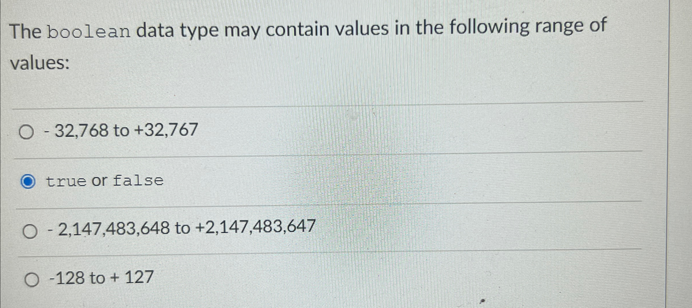  The boolean data type may contain values in the following range