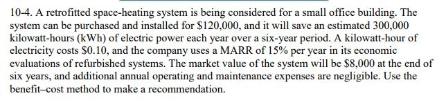  A retrofitted space-heating system is being considered for a small office