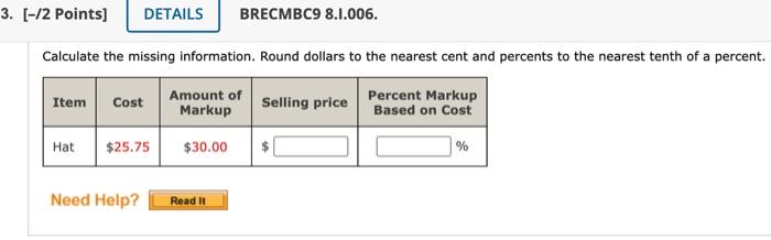  3. [-/2 Points] DETAILS BRECMBC9 8.I.006. Calculate the missing information. Round