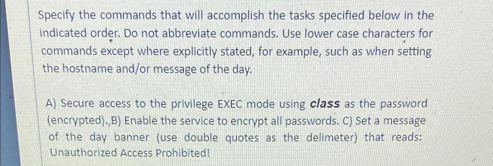  Specify the commands that will accomplish the tasks specified below in