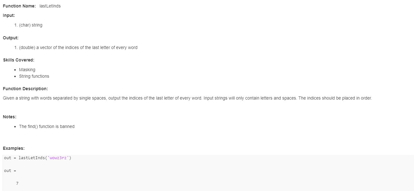 No Iterations or Conditionals or find() function MATLAB Function Name: lastLetInds Input: