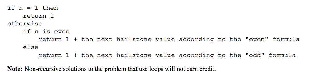 Recall the hailstone sequence from an earlier assignment: the integer sequence that