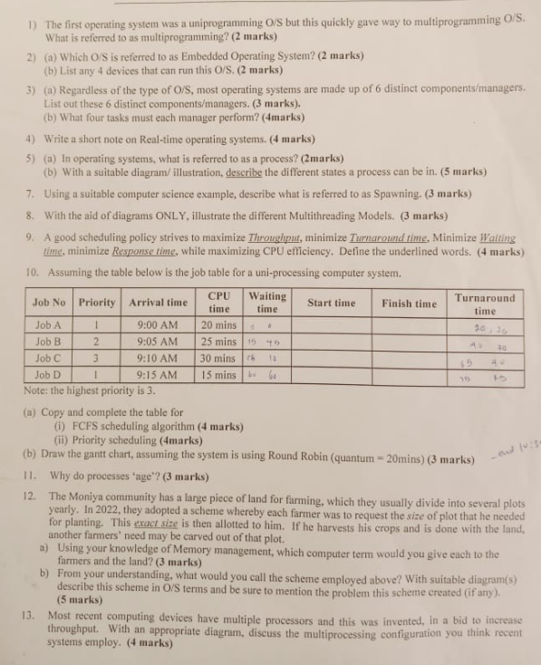  1) The first operating system was a uniprogramming O/S but this