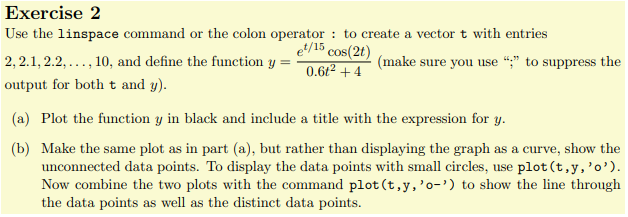  Exercise 2 Use the linspace command or the colon operator :