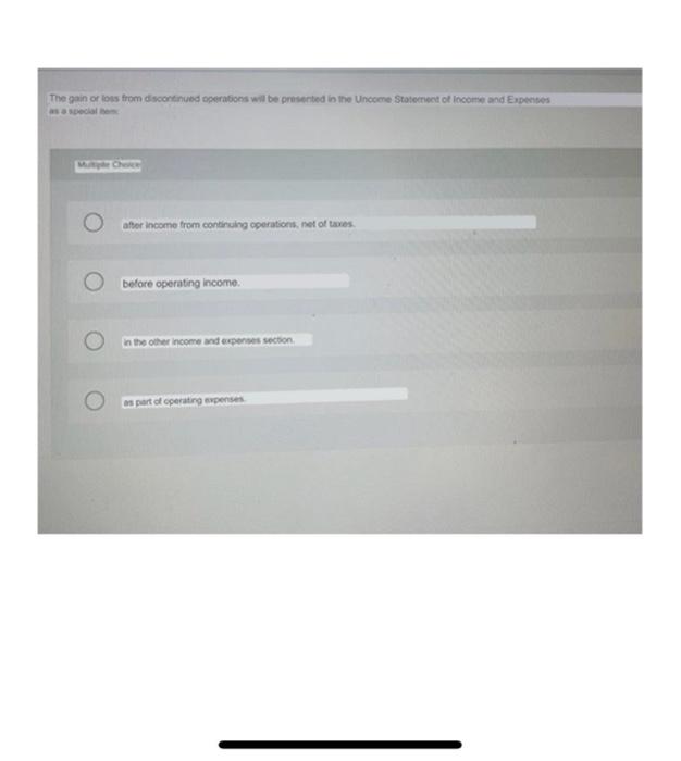  The gain or loss from descontinued operations will be presented in