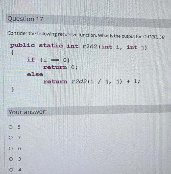 fast answer please Question 17 Consider the following recursive function. What is