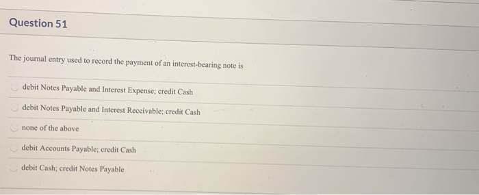  Question 51 The journal entry used to record the payment of