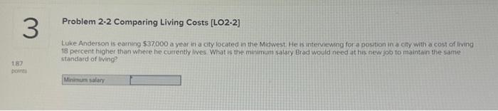  Problem 2-2 Comparing Living Costs [LO2-2] Luke Anderson is carning $37,000
