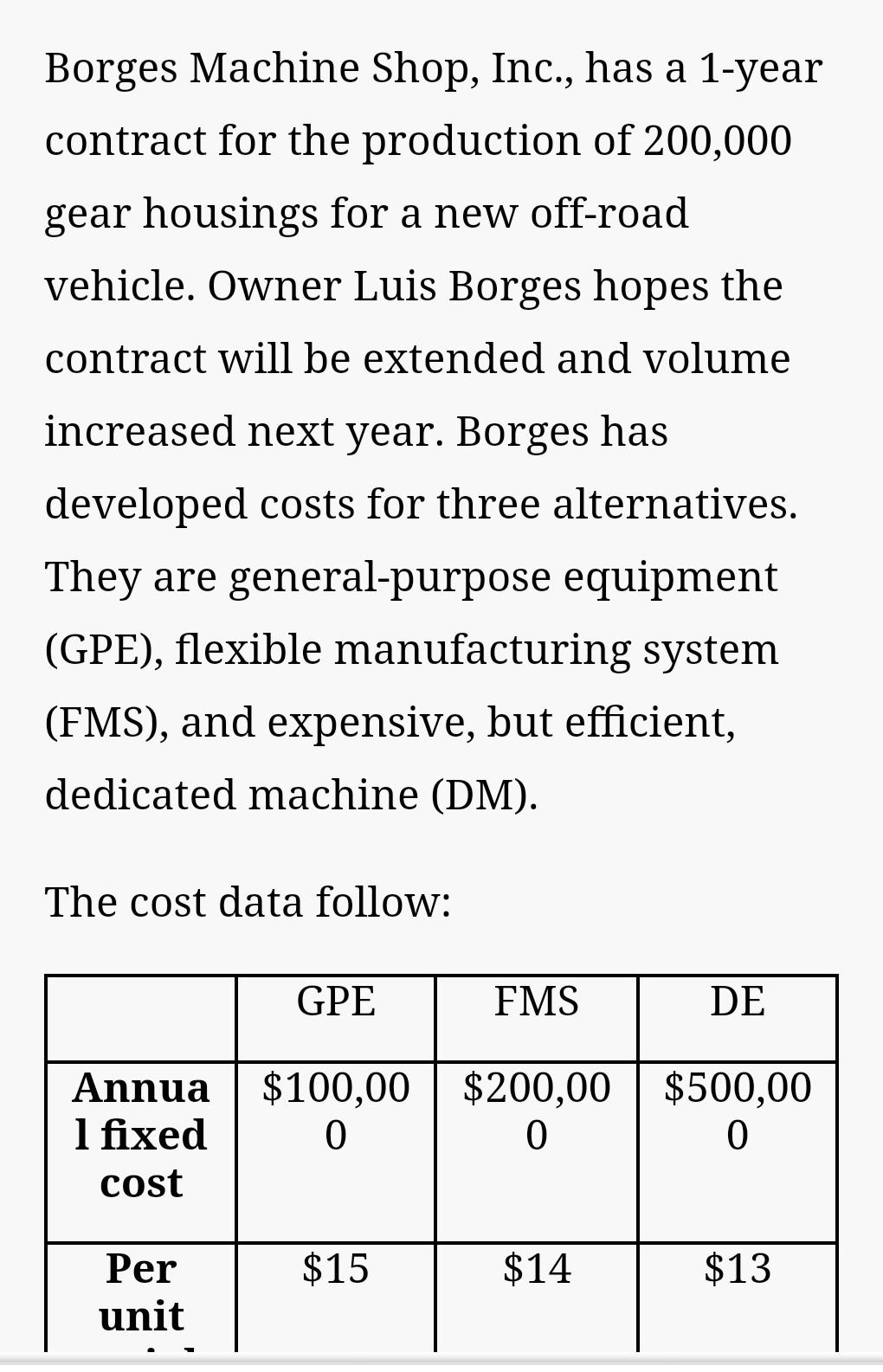 not formula developed costs for three alternatives. They are general-purpose equipment (GPE),