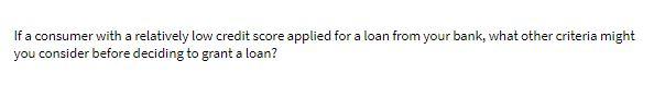  If a consumer with a relatively low credit score applied for