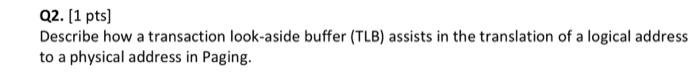  Provide clear solution please : Describe how a transaction look-aside buffer