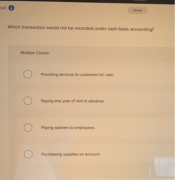  uiz 0 Saved Which transaction would not be recorded under cash-basis