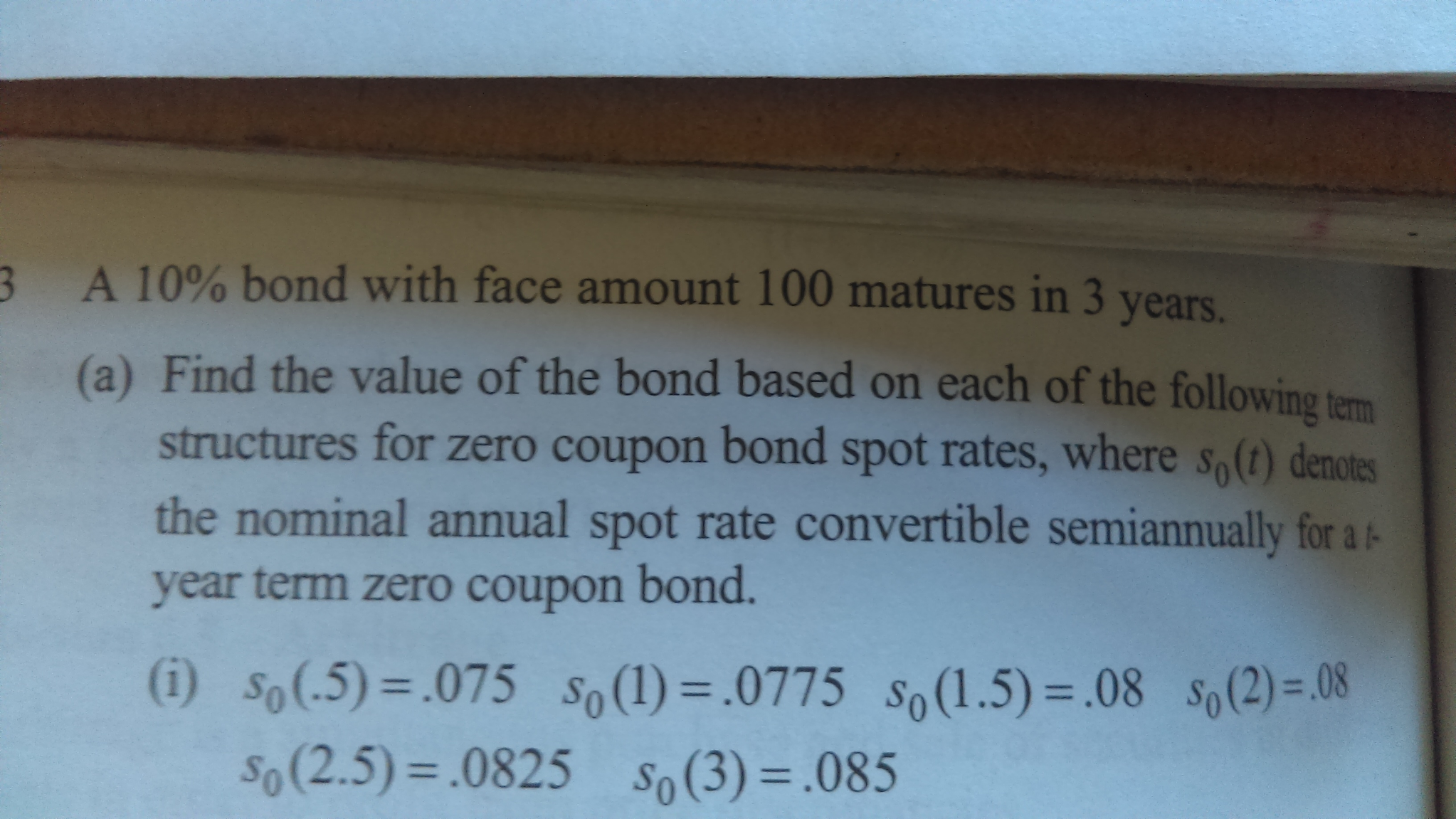 A 10 % bond with face amount 100 matures in 3