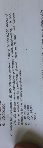  Q2 d. JD 900,000. 2. Colson Inc. declared a JD 160,000