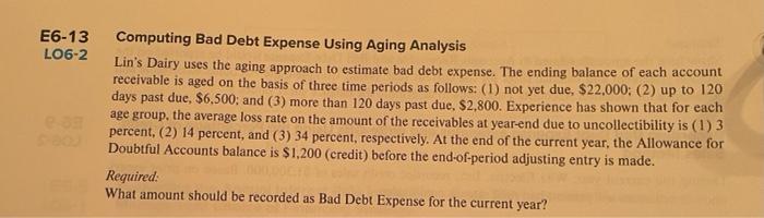  13 Computing Bad Debt Expense Using Aging Analysis Lin's Dairy uses