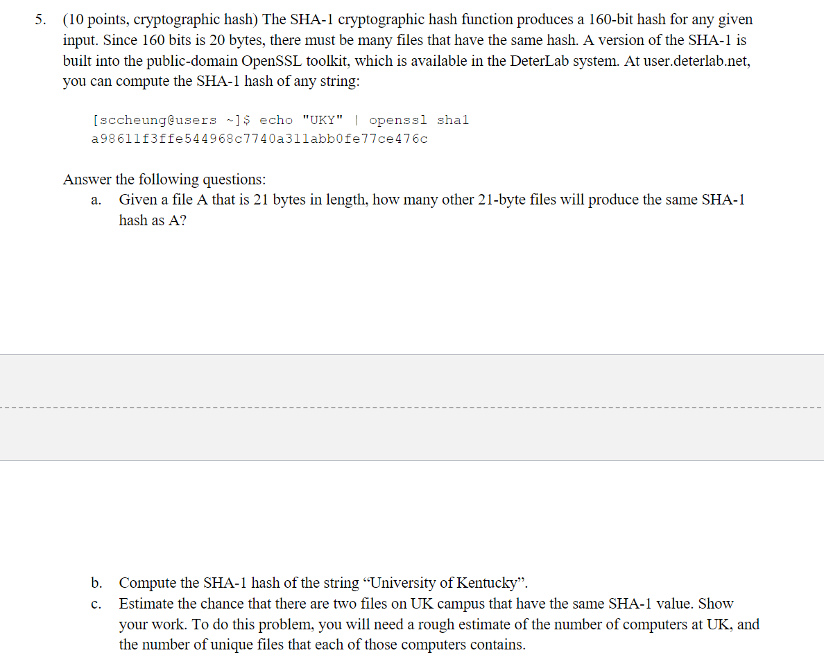  5. (10 points, cryptographic hash) The SHA-1 cryptographic hash function produces