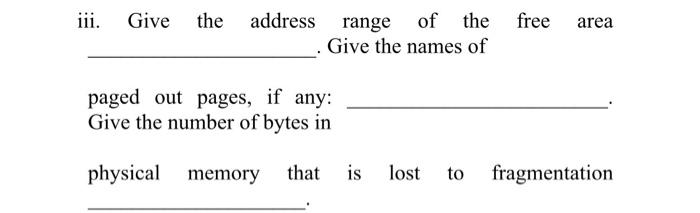  A virtual memory scheme is using the following layout: Each frame