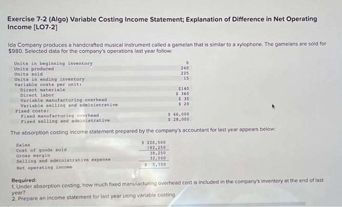  Exercise 7-2 (Algo) Variable Costing Income Statement; Explanation of Difference in