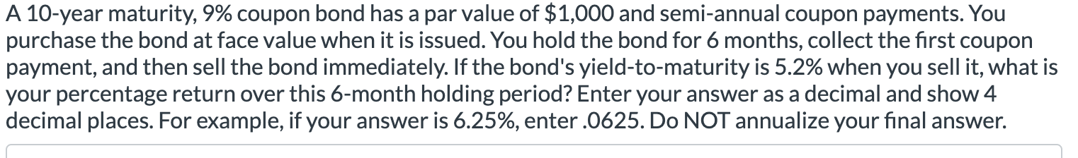 A 10-year maturity, 9% coupon bond has a par value of