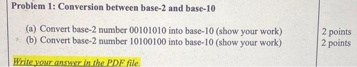  Problem 1: Conversion between base- 2 and base-10 (a) Convert base-2