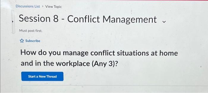  Discussions List View Topic Session 8 - Conflict Management - Must