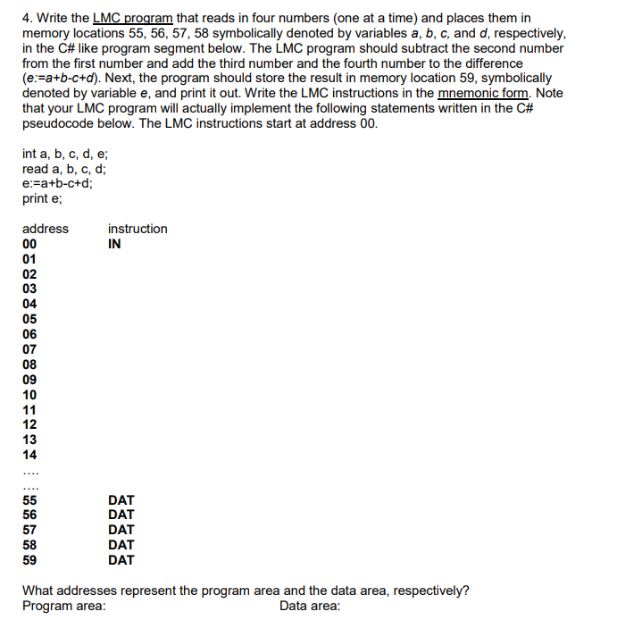  4. Write the LMC program that reads in four numbers (one