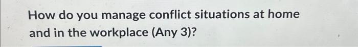 post first. Subscribe How do you manage conflict situations at home and