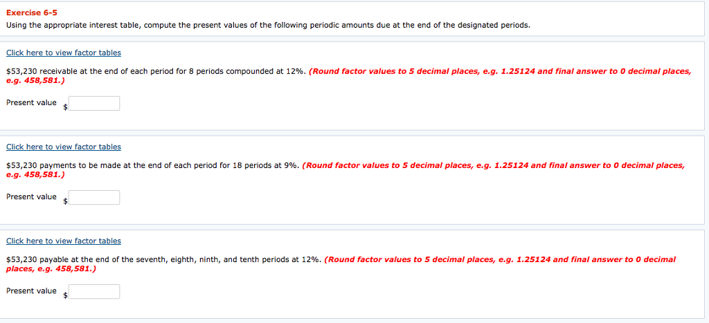 Exercise 6-5 Using the appropriate interest table, compute the present values