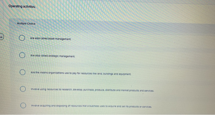  Operating activities Multiple Choice 0 Are also caned asset manage 0