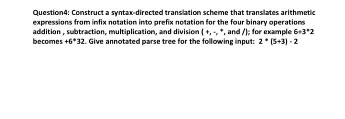  Question4: Construct a syntax-directed translation scheme that translates arithmetic expressions from