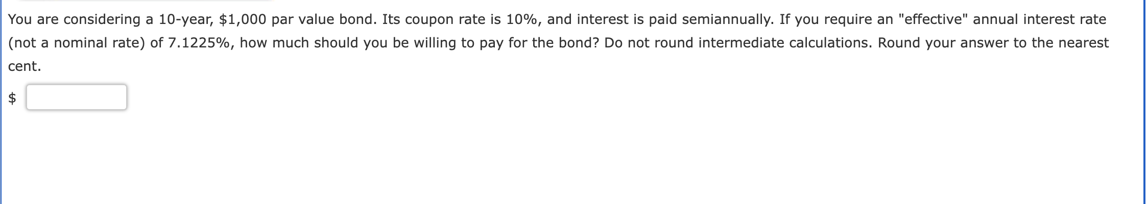  You are considering a 10-year, $1,000 par value bond. Its coupon