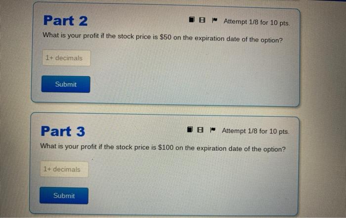 the expiration date of the option? decimals Submit Part 2 BAttempt 1/8