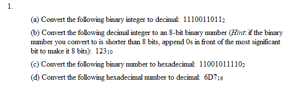  (a) Convert the following binary integer to decimal: 11100110112 (b) Convert