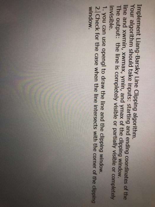  Implement Liang-Barsky Line Clipping algorithm. Your algorithm should take inputs: starting