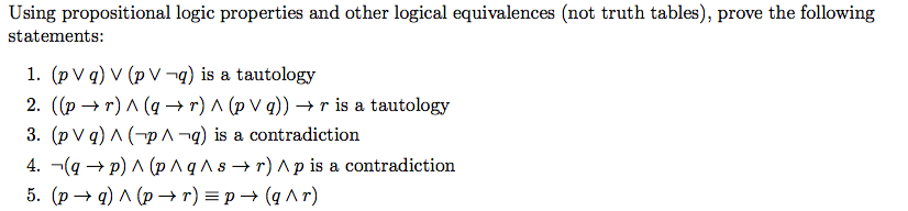 Using propositional logic properties and other logical equivalences (not truth tables),
