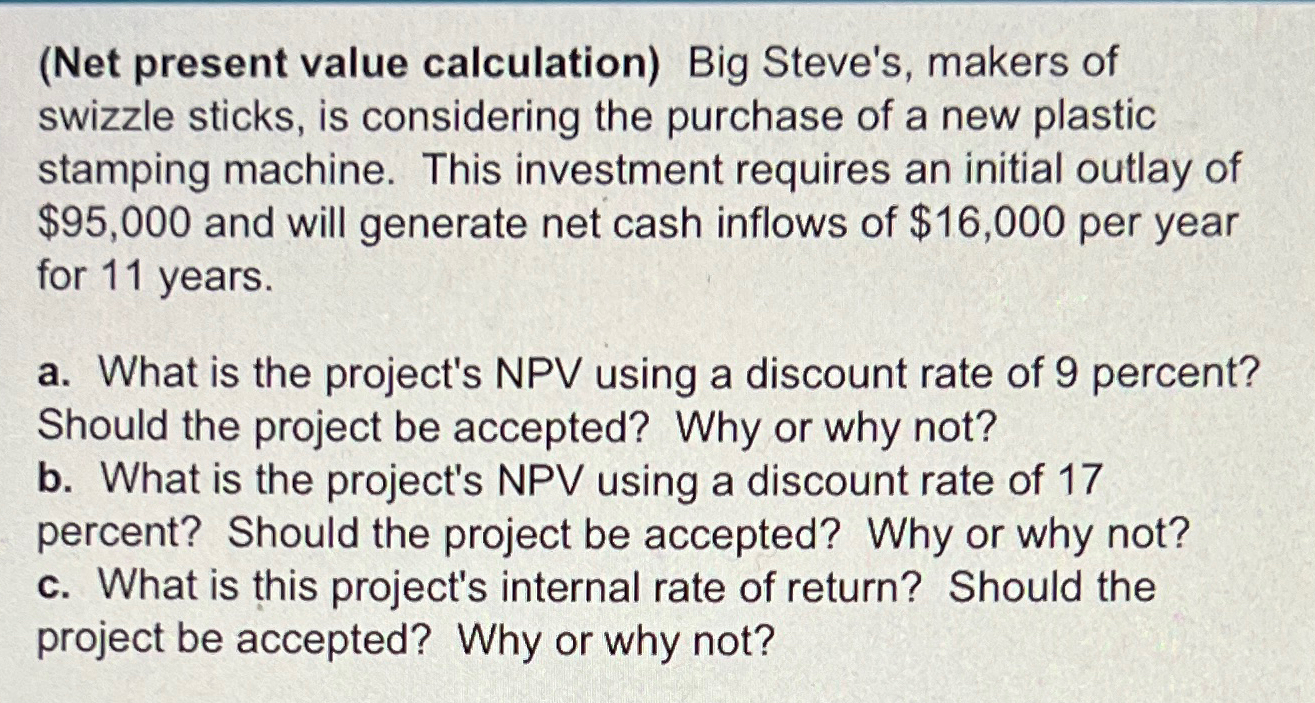  (Net present value calculation) Big Steve's, makers of swizzle sticks, is