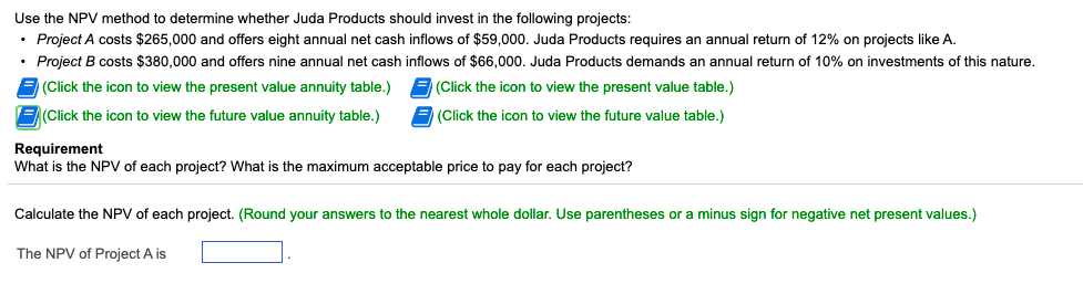 Use the NPV method to determine whether Juda Products should invest in