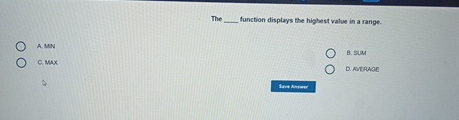  The function displays the highest value in a range. A. MN