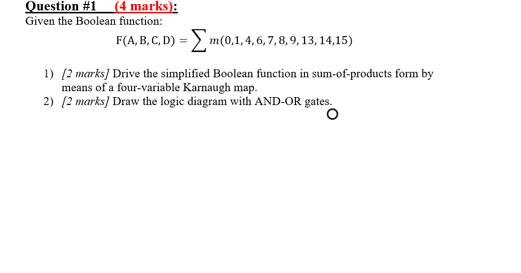  Question #1 (4 marks): Given the Boolean function: F(A, B, C,