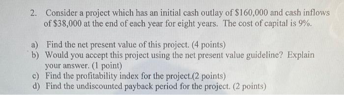  2. Consider a project which has an initial cash outlay of