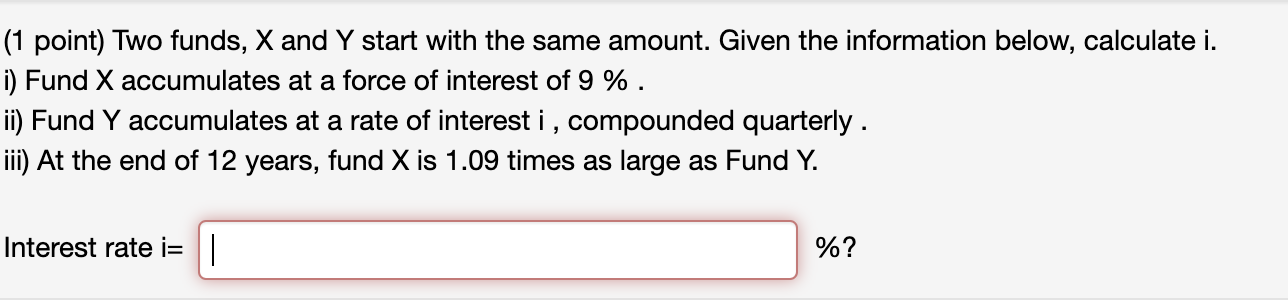 (1 point) Two funds, X and Y start with the same