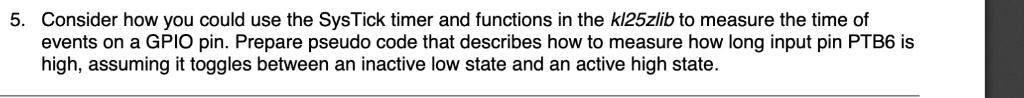5. Consider how you could use the Sys Tick timer and