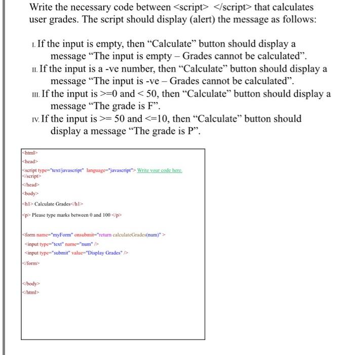 Write the necessary code between that calculates user grades. The script