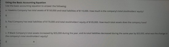 Using the Basic Accounting Equation Use the basic accounting oquation to